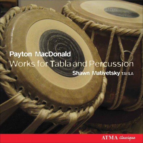 Works For Tabla And Percu - P. Macdonald - Musiikki - ATMA CLASSIQUE - 0722056239325 - tiistai 30. lokakuuta 2007