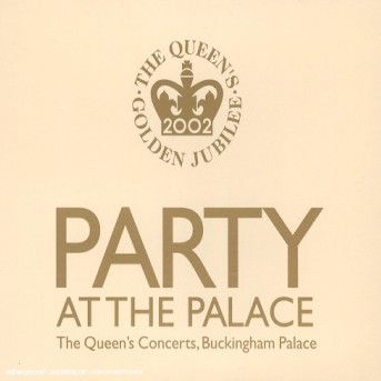 Cover for Party at the Palace: the Queen · Party At The Palace: The Queen's Concert, Buckingham Palace / Various (CD) (2002)