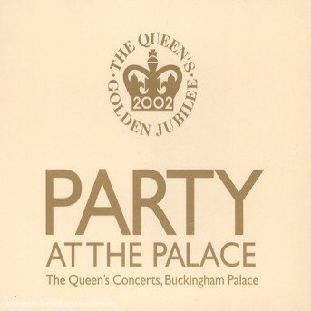 Party At The Palace: The Queen's Concert, Buckingham Palace / Various - Party at the Palace: the Queen - Musiikki - EMI RECORDS - 0724381283325 - tiistai 2. heinäkuuta 2002