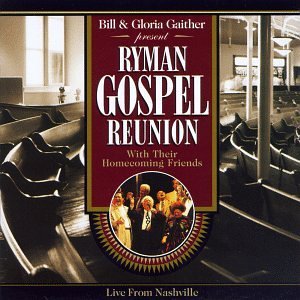 Ryman Gospel Reunion - Bill & Gloria Gaither - Musiikki - SOUTHERN GOSPEL / CHRISTIAN - 0724382538325 - tiistai 1. lokakuuta 1996