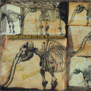 Cover for Dead Cat Bounce · Home Speaks To The Wandering (CD) (2004)