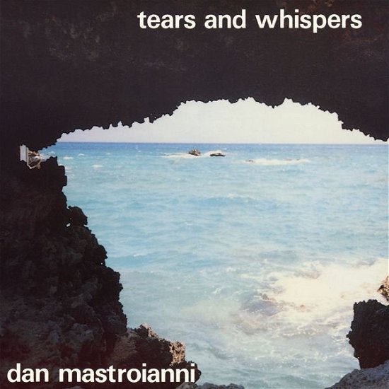 Cover for Dan Mastroianni · Tears And Whispers (CD) (2014)