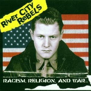 Cover for River City Rebels · Racism, Religion, and War (CD) (2000)
