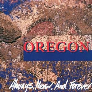 Always Never & Forever - Oregon - Muzyka - INTUITION - 0750447207325 - 21 czerwca 2008