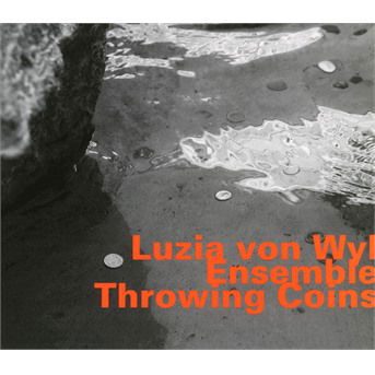 Throwing Coins - Luzia Von Wyl Ensemble - Musiikki - HAT HUT - 0752156075325 - perjantai 17. elokuuta 2018