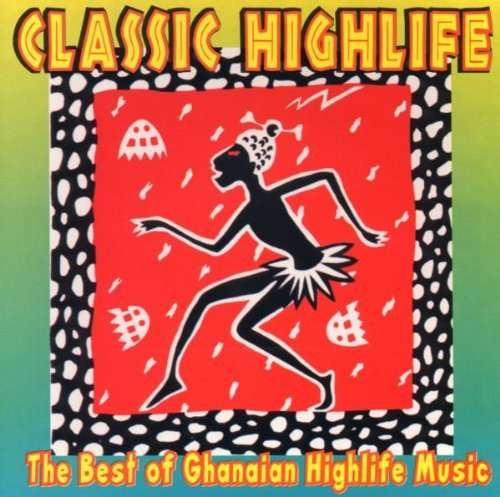 Cover for Classic High Life · Best of Ghanaian Highlife Music (CD) (2020)