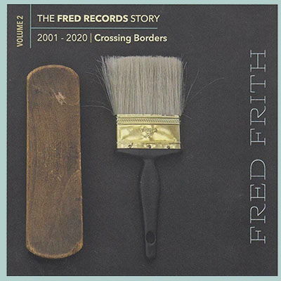 Fred Records Story: Volume 1 Rocking The Boat - Fred Frith - Musiikki - MEGACORP - 0752725903325 - perjantai 5. helmikuuta 2021