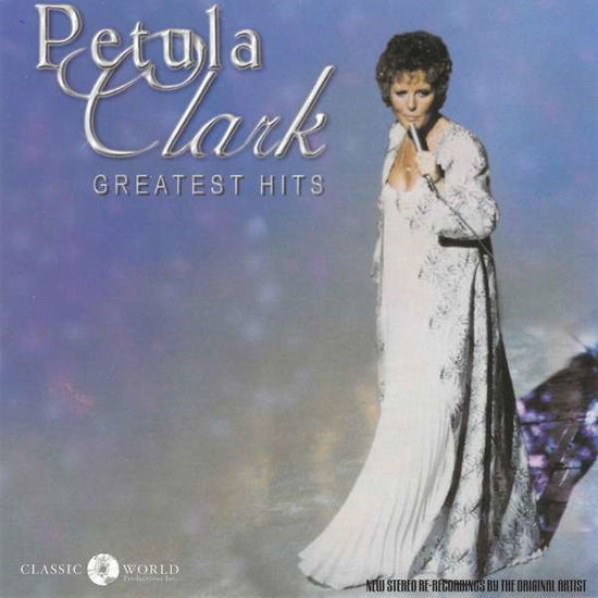 Greatest Hits - Petula Clark - Musik - CLASSIC WORLD ENTERT - 0760137231325 - 17. Mai 2019