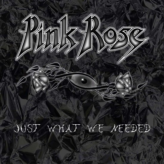 Just What We Needed - Pink Rose - Musiikki - MELODICROCK CLASSICS - 0762184219325 - perjantai 17. marraskuuta 2023