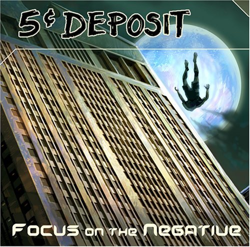 Cover for 5 Cent Deposit · Focus on the Negative (CD) (2005)