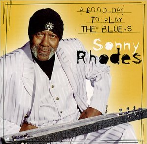 Cover for Sonny Rhodes · A Good Day To Play The Bl (CD) (2019)
