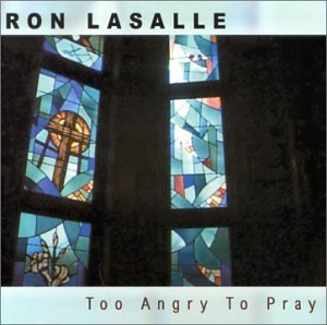 Cover for Ron Lasalle · Too Angry to Pray (CD) (2001)