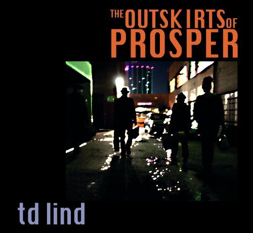 Cover for Td Lind · The Outskirts Of Prosper (CD) (2011)