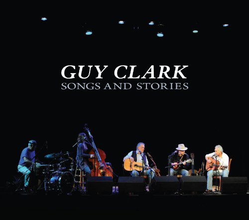 Songs And Stories - Guy Clark - Musik - DUALTONE MUSIC - 0803020153325 - 22. august 2011