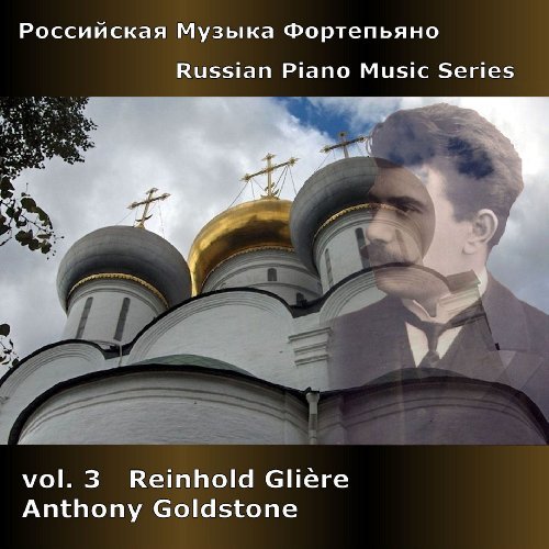 Cover for Anthony Goldstone · Gliere: Russian Piano Music Vol 3 (CD) (2010)