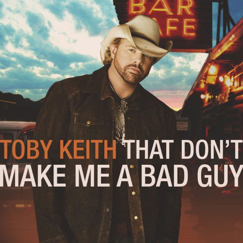 Toby Keith-that Donâ´t Make Me a Bad Guy - Toby Keith - Musikk - SHOW DOG - 0812080010325 - 28. oktober 2008