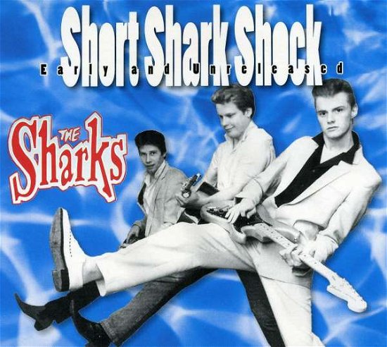 Short Shark Shock - The Sharks - Musiikki - RAUCOUS RECORDS - 0820680716325 - maanantai 1. elokuuta 2011