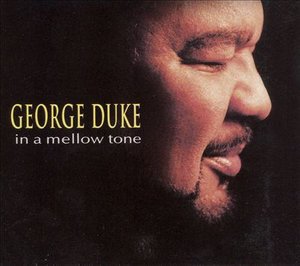 In a Mellow Tone - George Duke - Musiikki - UNIVERSAL - 0823159510325 - tiistai 20. elokuuta 2013