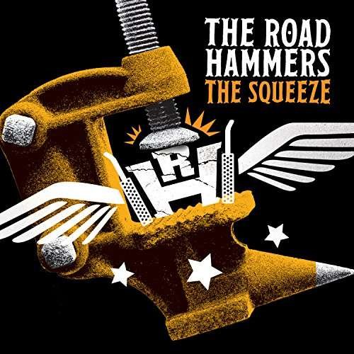 Cover for The Road Hammers · The Squeeze (CD) (2017)