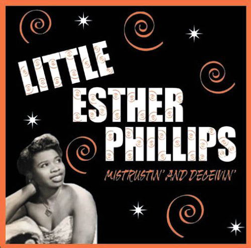 Mistrustin & Deceivin 1949-1952 - Little Esther Phillips - Muziek - ACROBAT - 0824046521325 - 6 juni 2011