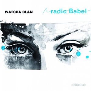 Radio babel - Watcha Clan - Muzyka - PIRAN - 0826863254325 - 10 marca 2014