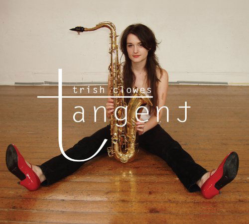 Trish Clowes - Tangent - Trish Clowes - Muzyka - BASHO - 0832929003325 - 7 grudnia 2010