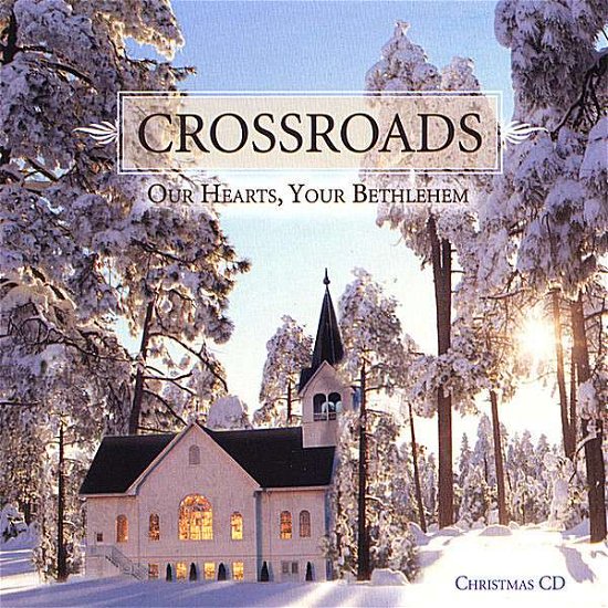 Cover for Crossroads · Our Hearts Your Bethlehem (CD) (2006)