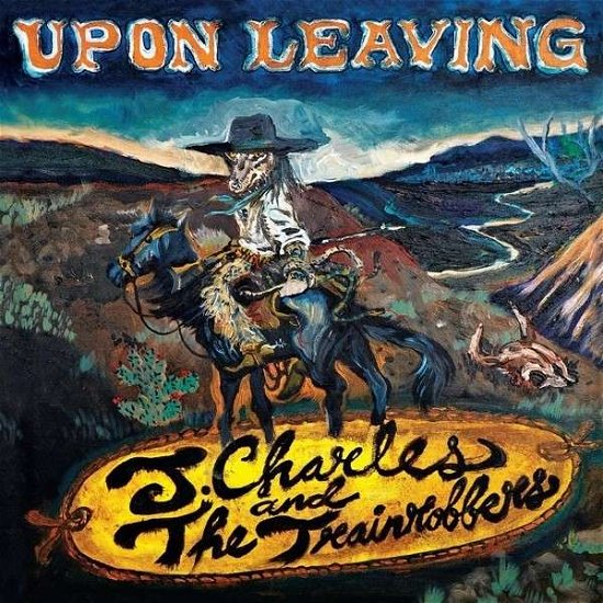 Charles,j & Trainrobbers · Upon Leaving (CD) (2012)