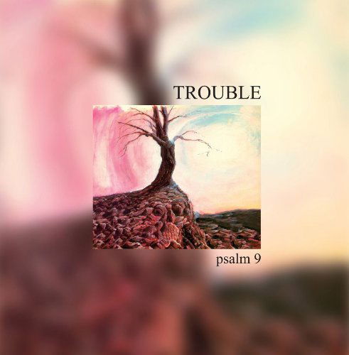 Psalm 9 - Trouble - Musik - ESCAPI - 0878667000325 - 13. April 2010