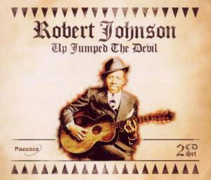 Up Jumped The Devil - Robert Johnson - Musikk - PAZZAZZ - 0883717019325 - 14. januar 2019