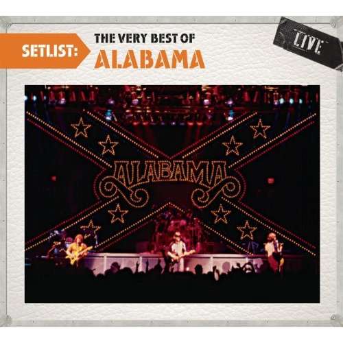 Alabama-setlist-very Best of - Alabama - Musiikki - SONY MUSIC ENTERTAINMENT - 0886977962325 - perjantai 30. kesäkuuta 2017