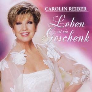 Cover for Carolin Reiber · Leben Ist Ein Geschenk (CD) (2011)