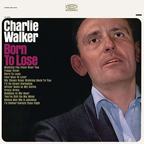 Born To Lose - Charlie Walker - Muziek - SNYM - 0888751223325 - 14 oktober 2016