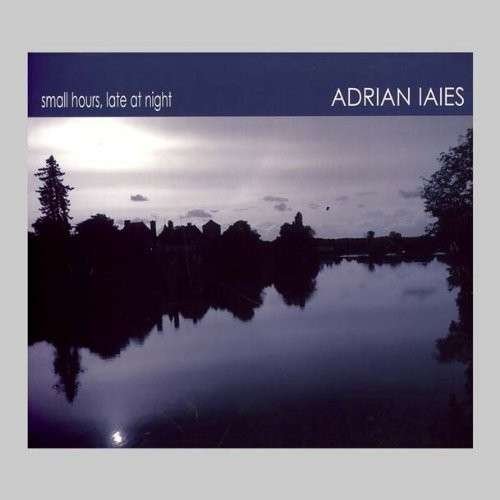 Adrian Iaies · Small Hours Late at Night (CD) (2013)