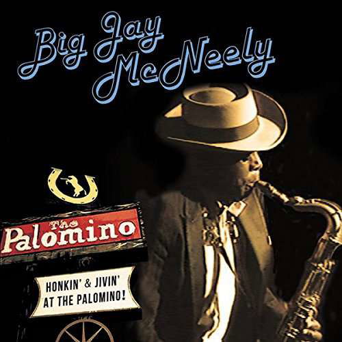 Cover for Big Jay Mcneely · Honkin' &amp; Jivin' At The Palomino (CD) (2017)