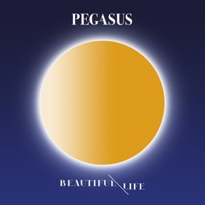 Cover for Pegasus · Beautiful Life (CD) (2017)