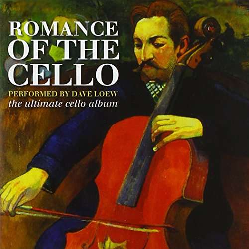 Romance of the Cello: the Ultimate Cello Album - Dave Loew - Music - FANFARE - 0889854729325 - August 11, 2017