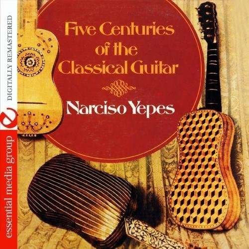 Cover for Narciso Yepes · Five Centuries of the Classica (CD) [Remastered edition] (2011)