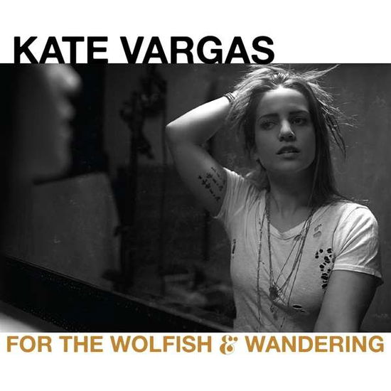 Kate Vargas · For The Wolfish And Wandering (CD) (2021)