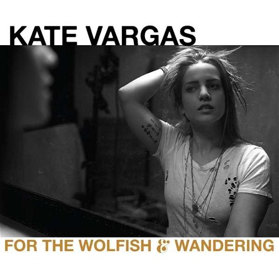 Cover for Kate Vargas · For The Wolfish And Wandering (CD) (2021)