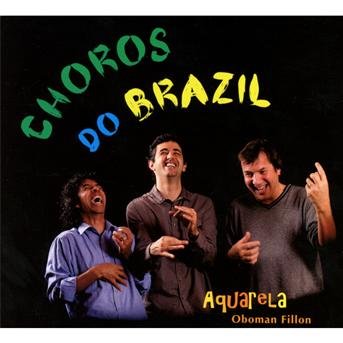 Cover for Aquarela · Choros Do Brasil (CD) [Digipak] (2013)