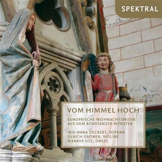 Cover for Deckert, Iris-Anna / Gröner, Ulrich / Utz, Markus · Vom Himmel Hoch (Christmas Music from the Cathedral in Constance Spektral Jul (CD) (2014)