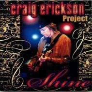 Shine - Craig Erickson - Muzyka - BSMF RECORDS - 4546266201325 - 15 czerwca 2007