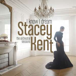 I Know I Dream - Stacey Kent - Musikk - SONY MUSIC ENTERTAINMENT - 4547366328325 - 25. oktober 2017