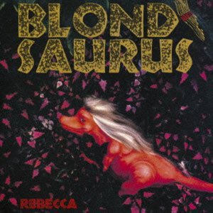 Cover for Rebecca · Blond Saurus (CD) [Japan Import edition] (2013)