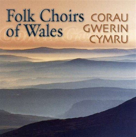 Corau Gwerin Cymru - Folk Choirs of Wales - Musik - SAIN RECORDS - 5016886248325 - 21. august 2006