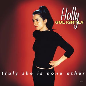 Truly She Is None Other - Holly Golightly - Musiikki - CARGO DUITSLAND - 5020422041325 - torstai 1. elokuuta 2013