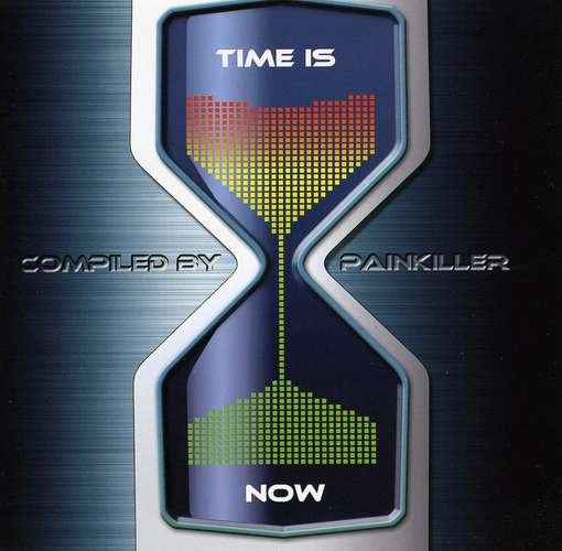 Compiled by Painkiller - Time Is Now - Music - PHANTASM - 5027679017325 - November 17, 2009