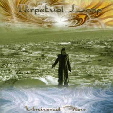 Universal Flow - Perpetual Loop - Musik - ORGANIC - 5090303002325 - 3. april 2007