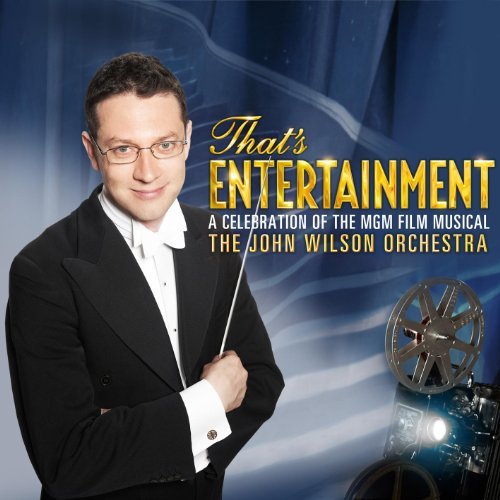 That's Entertainment: a Celebr - The John Wilson Orchestra - Musik - EMI RECORDS - 5099902884325 - 25. februar 2013